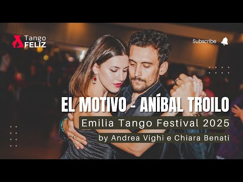 Andrea Vighi e Chiara Benati - Emilia Tango Festival 2025 - El Motivo di Aníbal Troilo