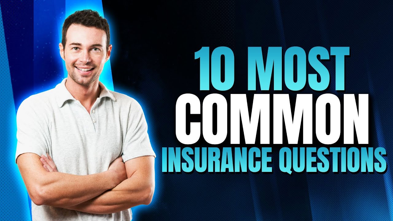 10 Most Common Insurance Questions