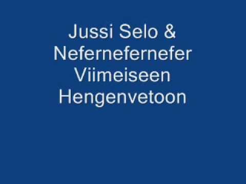 Jussi Selo & Nefernefernefer - Viimeiseen Hengenvetoon