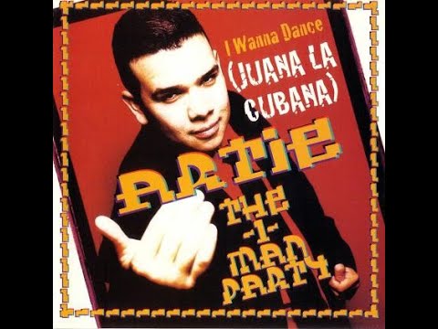 Artie The 1 Man Party - I Wanna Dance (Juana La Cubana) (Club Mix)