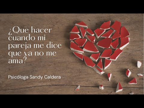 ¿Que hacer cuando mi pareja me dice que ya no me ama? - Sandy Caldera