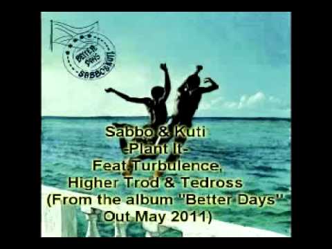 SaBBo & Kuti-Plant it Feat. Turbulence,Higher Trod & Tedross