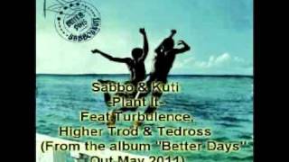 SaBBo & Kuti-Plant it Feat. Turbulence,Higher Trod & Tedross