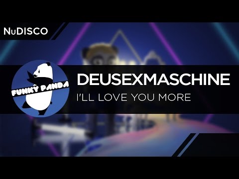 NuDISCO || DeusExMaschine - I'll Love You More