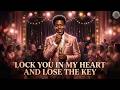 LOCK YOU IN MY HEART AND LOSE THE KEY | Soul–Motown Romantic Ballad | Lovewave Harmony Music