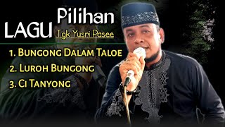 Download lagu LAGU PILIHAN TGK YUSRI PASEE mp3 Download lagu LAGU PILIHAN TGK YUSRI PASEE mp3
