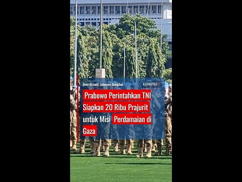 Prabowo Perintahkan TNI Siapkan 20 Ribu Prajurit untuk Misi Perdamaian di Gaza #short
