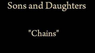 Sons and Daughters - Chains.