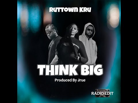 RUTTOWNKru "Think Big"  RADIO Official Music VIdeo
