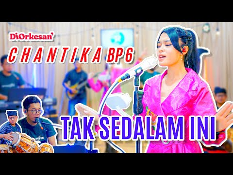 Tak Sedalam Ini - Chantika BP6 #Diorkesan #RocketroomIndonesia #Taksedalamini