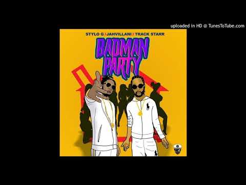 STYLO G & JAHVILLANI - BADMAN PARTY [RAW]