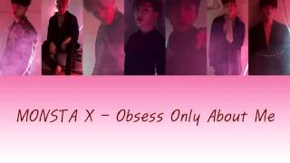 [HAN|ROM|ENG Color Coded Lyrics] Monsta X (몬스타엑스) - Obsess Only About Me  (네게만 집착해)
