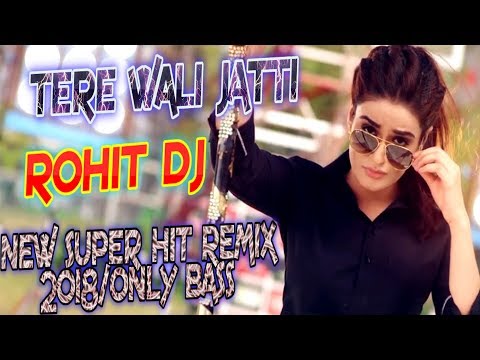 TERE WALI JATTI /New R#mix By ROHIT DJ//ONLY BASS//2018
