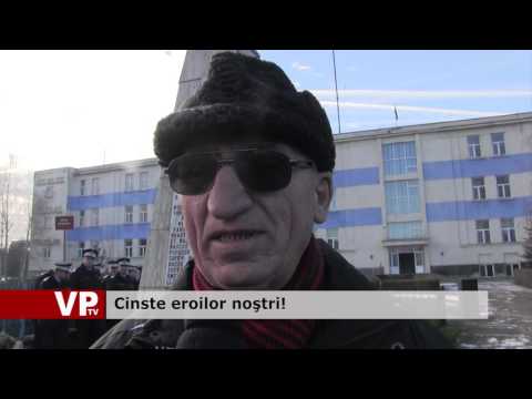 Cinste eroilor noştri!