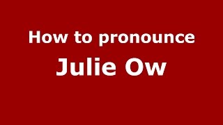 How to pronounce Julie Ow
