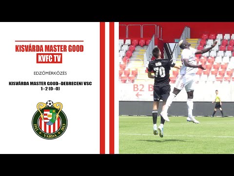 KVFC TV - EDZŐMÉRKŐZÉS: Kisvárda Master Good–Debreceni VSC 1–2 (0–0) összefoglaló