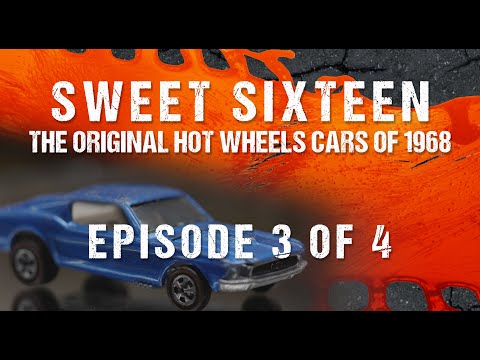 Sweet Sixteen: The Original Hot Wheels Cars of 1968 - Episode 3 of 4