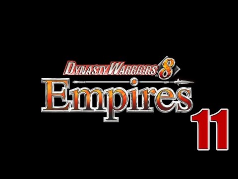 Dynasty Warriors 8: Empires- Rebuilding an Empire Part 11