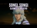 Songi Songi ﾉ Slowed Reverb ﾉ