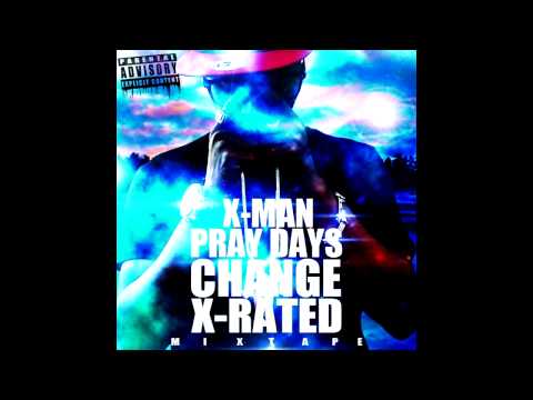 X MAN NUTTIN AT ALL ''AUDIO'' X RATED MIXTAPE VOLUME 2 PRAY DAYS CHANGE