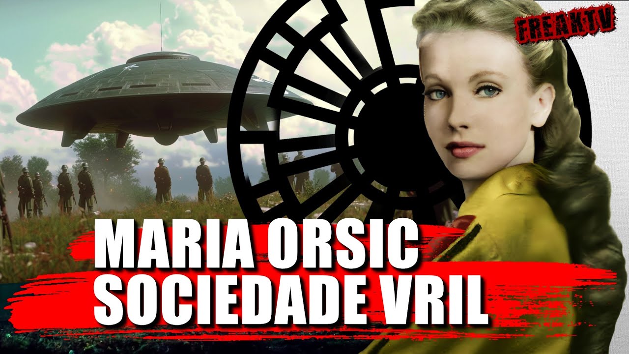 MARIA ORSIC E A SOCIEDADE VRIL