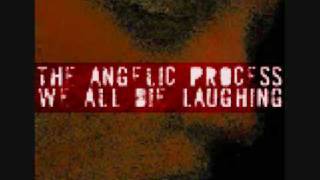 The Angelic Process - We All Die Laughing