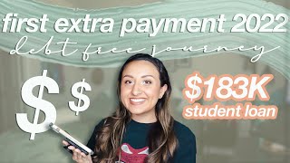 FIRST EXTRA PAYMENT 2022 | six figure student loan, debt free journey