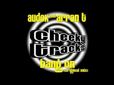 Audox, Arran T - Bang On (Original Mix) [Cheeky Tracks]