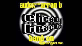 Audox, Arran T - Bang On (Original Mix) [Cheeky Tracks]