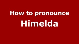 How to pronounce Himelda