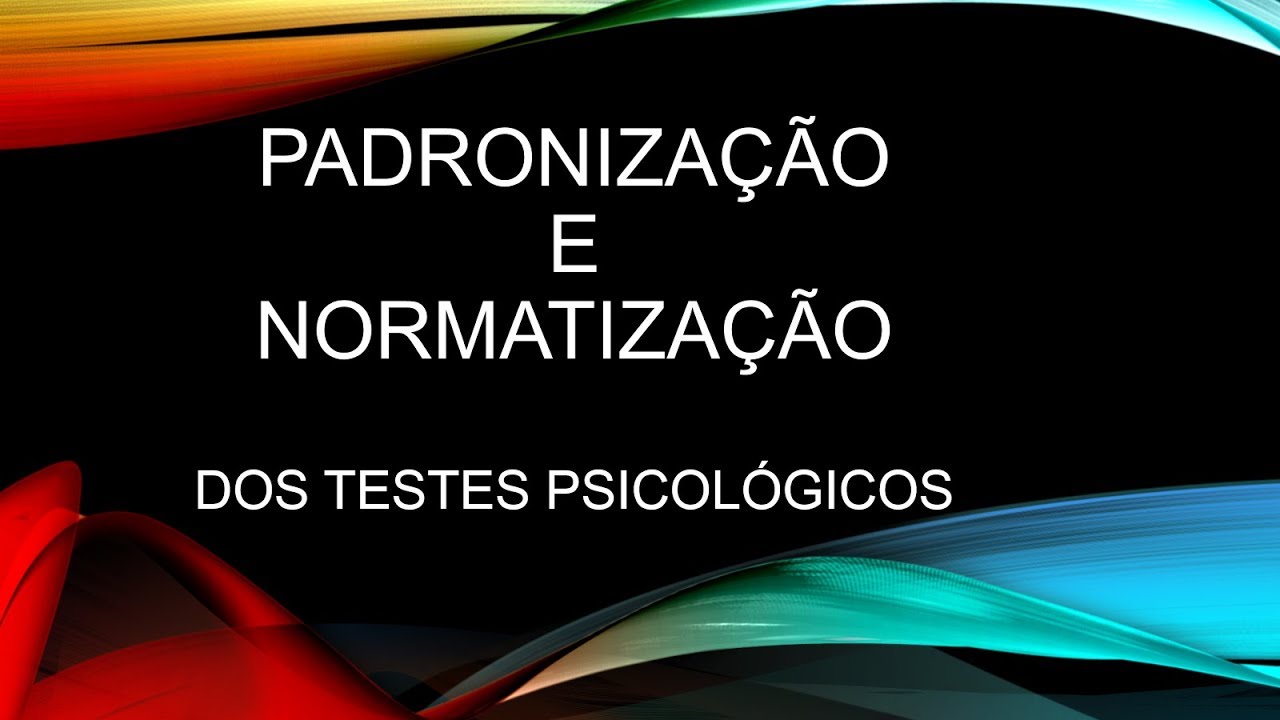 Padronização e Normatização - psicometria