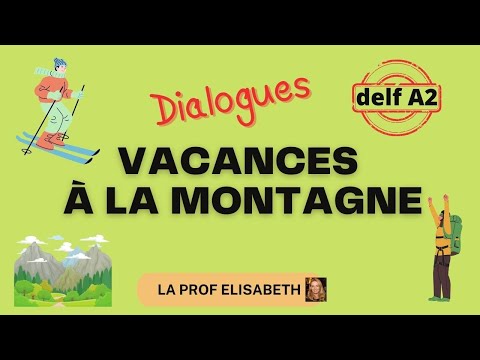 Production orale Delf A2 - Vacances à la montagne - Dialogues  - 😍English subtitles available !