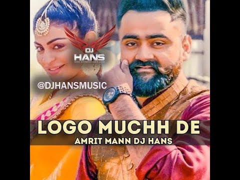 Logo Muchh De- Laung Laachi: - Amrit Maan, Mannat Noor  (Remix Dj Hans) Video Mixed By Jassi Bhullar
