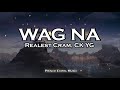 Wag Na - Realest Cram, CK YG (Lyric Video)