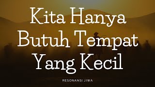 Download lagu Kita Hanya Butuh Tempat Yang Kecil || Cerpen Nasehat || Resonansi Jiwa || Motivasi Super || mp3 Download lagu Kita Hanya Butuh Tempat Yang Kecil || Cerpen Nasehat || Resonansi Jiwa || Motivasi Super || mp3