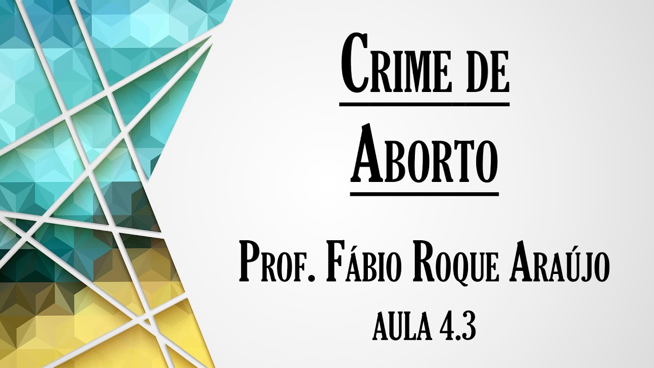 Crime de Aborto - Aula 4.3 | Curso de Direito Penal - Parte Especial