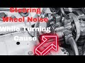 Noise When Turning Steering Wheel While Stationary Causes