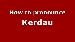 How to pronounce Kerdau
