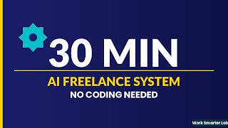 Build an AI Freelance System in 30 Minutes (No Coding)