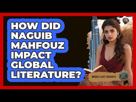 How Did Naguib Mahfouz Impact Global Literature? - Middle East Insights