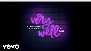 Slick Stuart, DJ Roja - Very Well (Audio) ft. King Saha