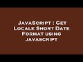 JavaScript Get Locale Short Date Format Using Javascript