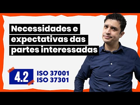 4.2 Entendendo as necessidades e as expectativas das partes interessadas - ISO 37001 e ISO 37301