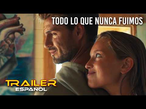 Todo lo que nunca fuimos - Tráiler