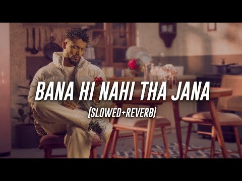 Dino James - Bana Hi Nahi Tha Jana (Slowed+Reverb)