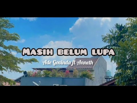MASIH BELUM LUPA - ADE GOVINDA ft ANNETH (lyric lagu)