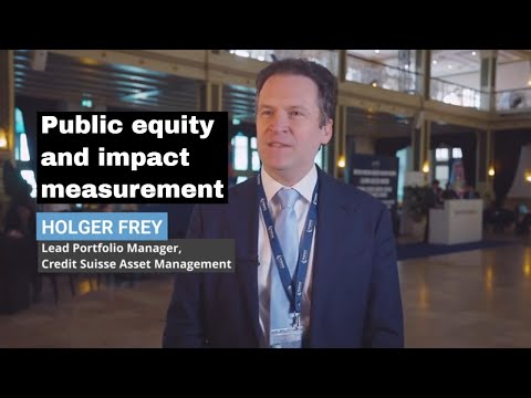 Public equity, impact measuring with Holger Frey - Portfolio Manager, Credit Suisse Asset Management