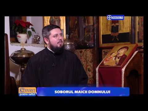 Cuvânt pentru suflet. Soborul Maicii Domnului (26 12 2016)