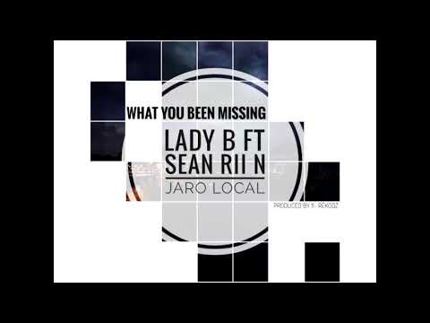 LADY B FT SEAN RII N JARO LOCAL  -WHAT YOU BEEN MISSING (PROD  11 REKODZ)