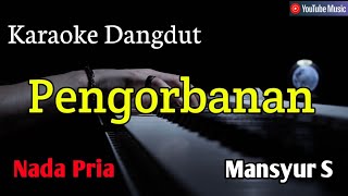 Download lagu PENGORBANAN - Karaoke Mansyur S Organ Tunggal  mp3